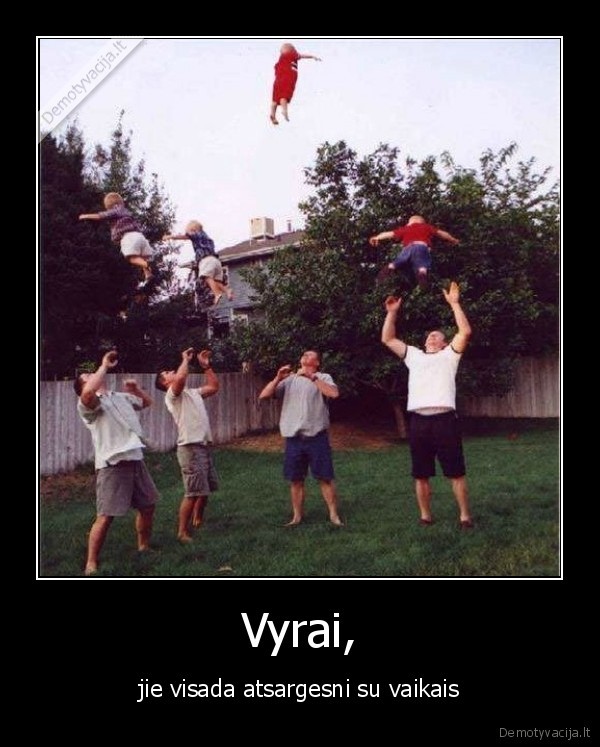 Vyrai, - jie visada atsargesni su vaikais