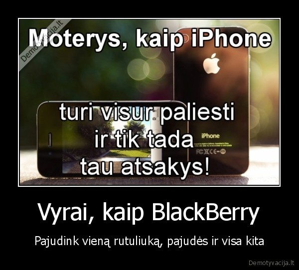 Vyrai, kaip BlackBerry - Pajudink vieną rutuliuką, pajudės ir visa kita