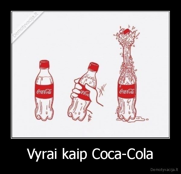 Vyrai kaip Coca-Cola - 