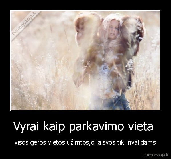 Vyrai kaip parkavimo vieta  - visos geros vietos užimtos,o laisvos tik invalidams