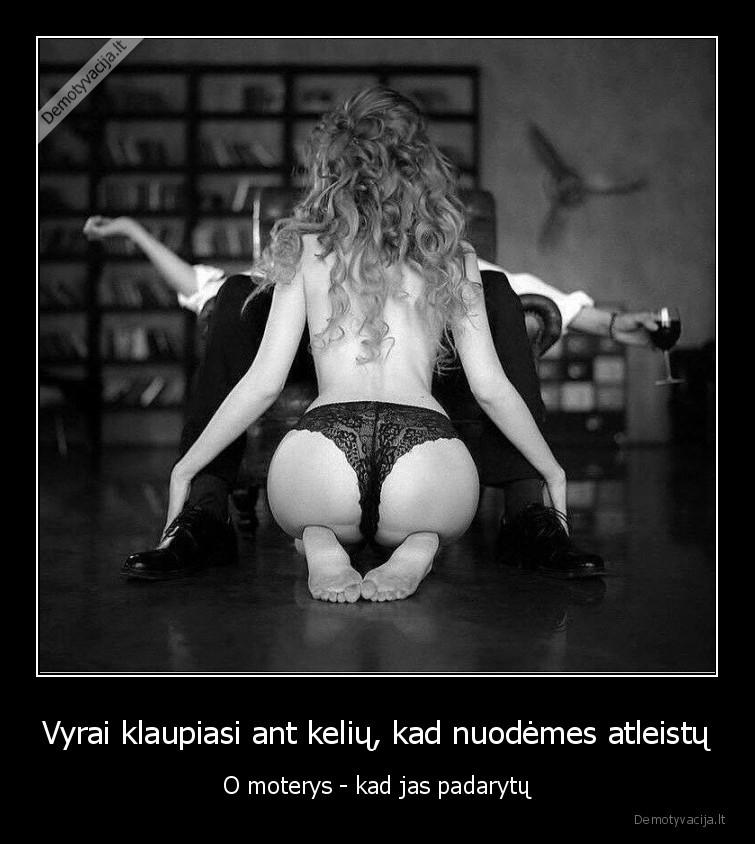 Vyrai klaupiasi ant kelių, kad nuodėmes atleistų - O moterys - kad jas padarytų