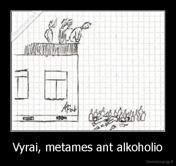 Vyrai, metames ant alkoholio - 