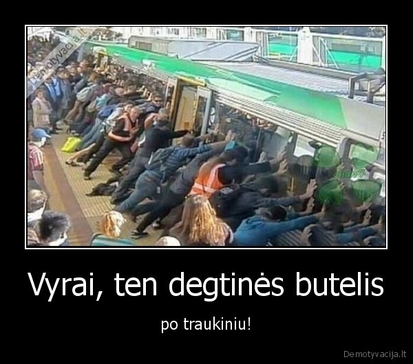 Vyrai, ten degtinės butelis - po traukiniu!