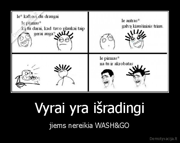 Vyrai yra išradingi - jiems nereikia WASH&GO