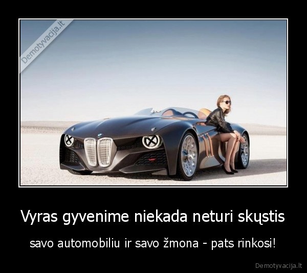 Vyras gyvenime niekada neturi skųstis - savo automobiliu ir savo žmona - pats rinkosi!