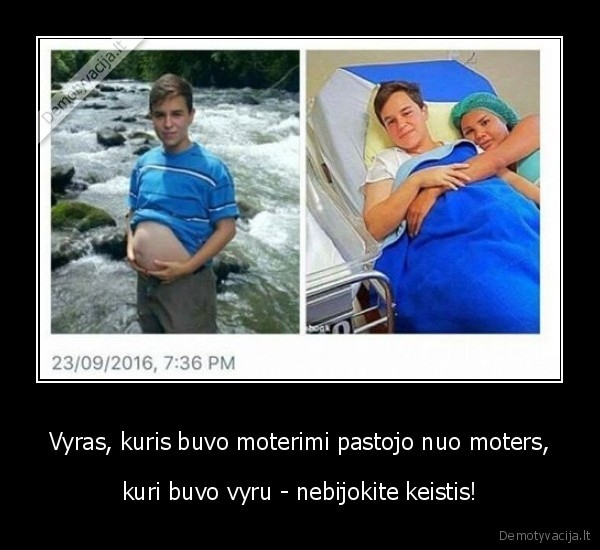 Vyras, kuris buvo moterimi pastojo nuo moters, - kuri buvo vyru - nebijokite keistis!