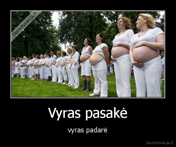 Vyras pasakė - vyras padarė