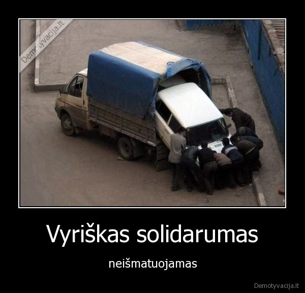 Vyriškas solidarumas - neišmatuojamas