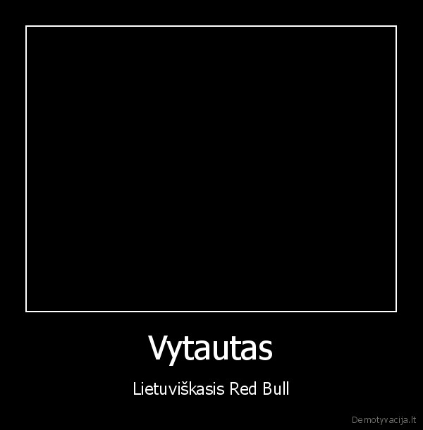 Vytautas - Lietuviškasis Red Bull