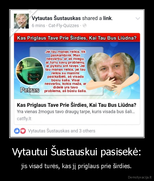 Vytautui Šustauskui pasisekė: - jis visad turės, kas jį priglaus prie širdies.