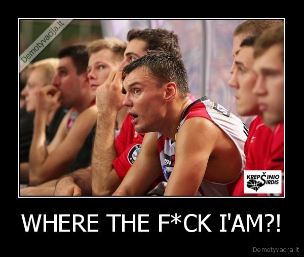 WHERE THE F*CK I'AM?! - 