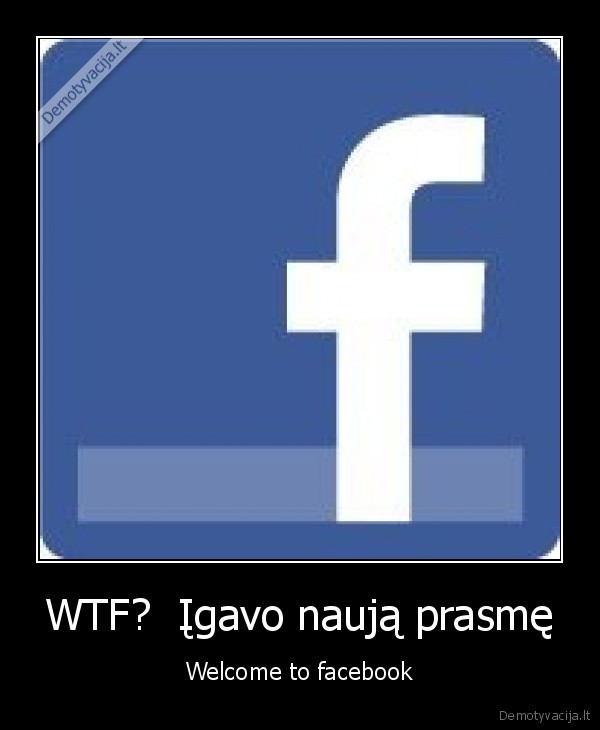 WTF?  Įgavo naują prasmę - Welcome to facebook