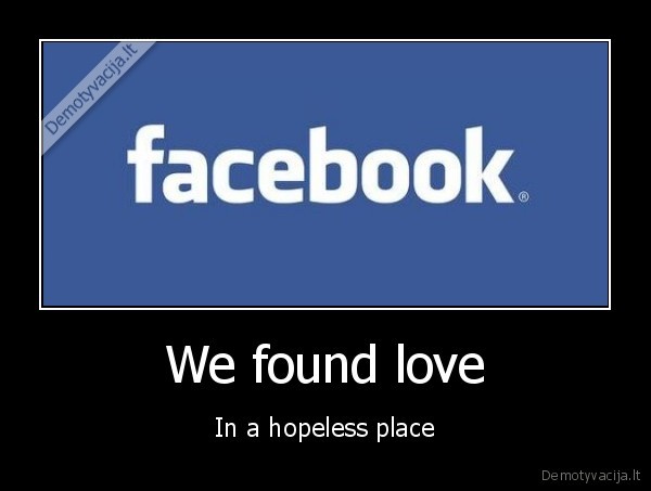 We found love - In a hopeless place