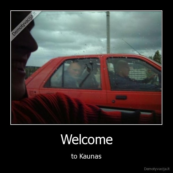 Welcome - to Kaunas