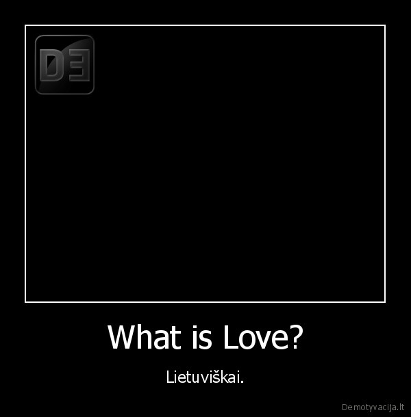 What is Love? - Lietuviškai.