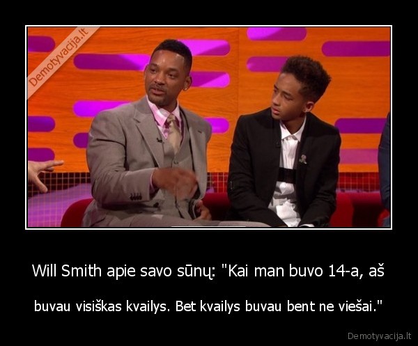 Will Smith apie savo sūnų: "Kai man buvo 14-a, aš - buvau visiškas kvailys. Bet kvailys buvau bent ne viešai."