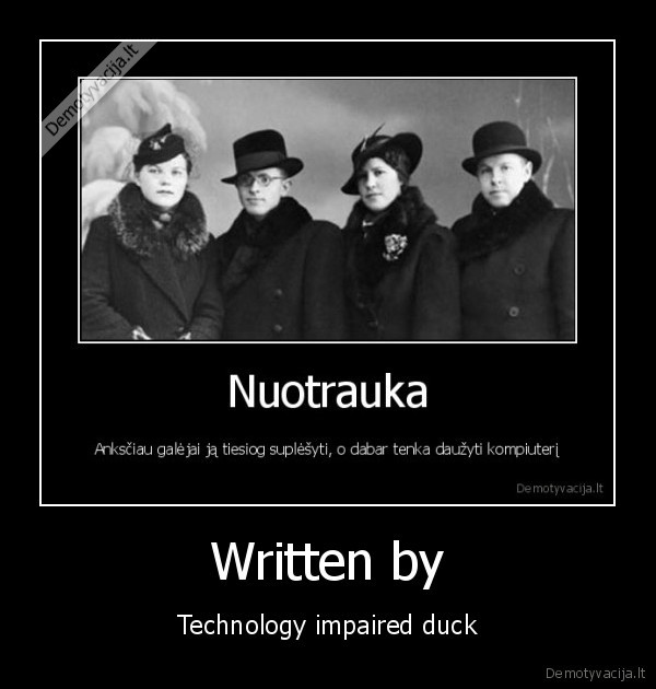 Written by - Technology impaired duck