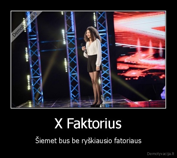 X Faktorius - Šiemet bus be ryškiausio fatoriaus