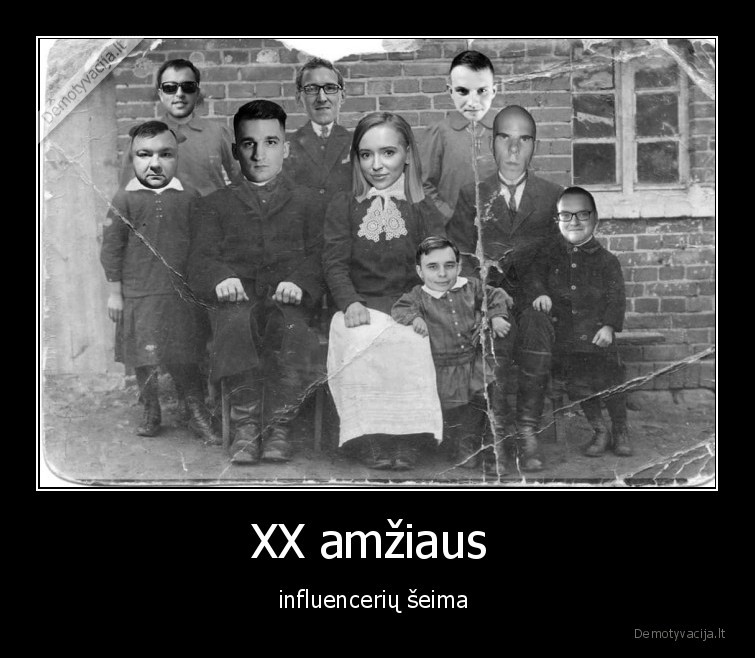 XX amžiaus  - influencerių šeima 