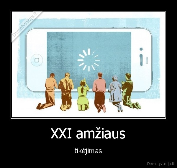 XXI amžiaus - tikėjimas