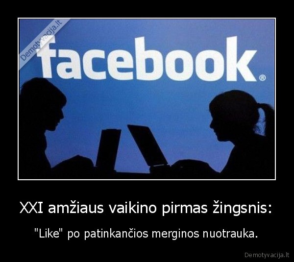 XXI amžiaus vaikino pirmas žingsnis: - "Like" po patinkančios merginos nuotrauka.