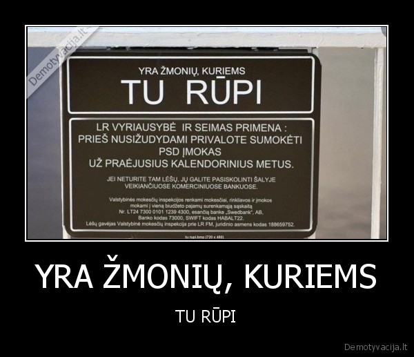 YRA ŽMONIŲ, KURIEMS - TU RŪPI