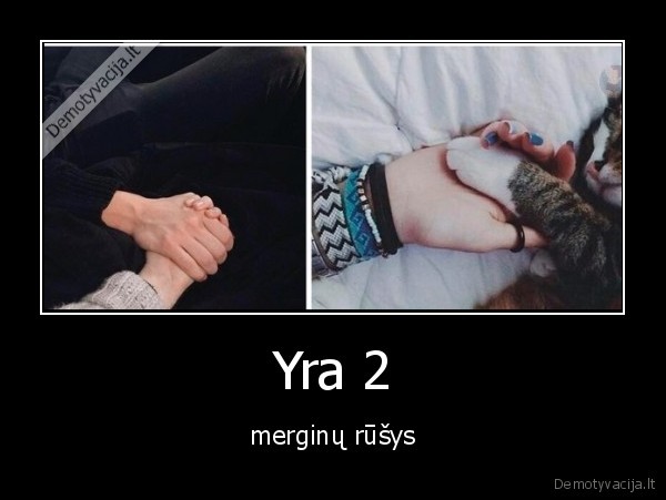 Yra 2 - merginų rūšys