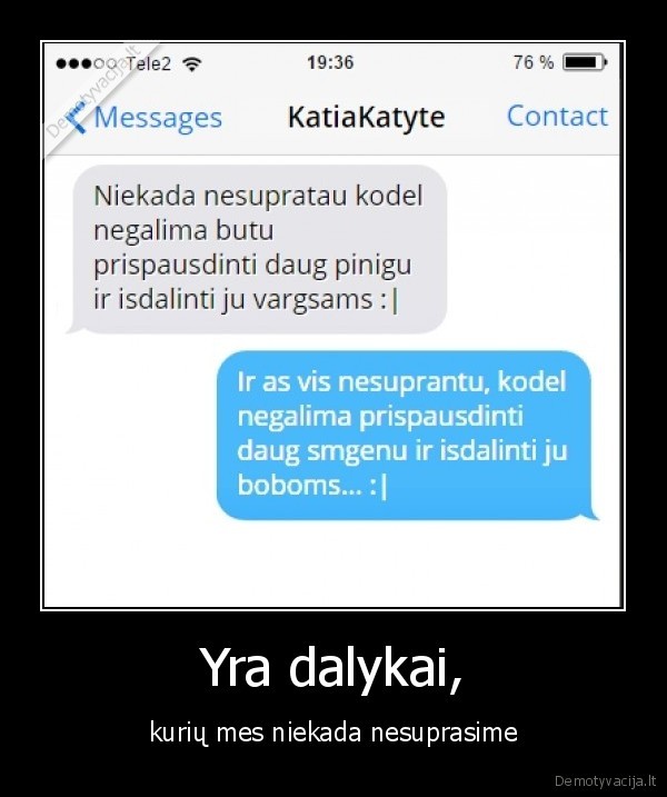 Yra dalykai, - kurių mes niekada nesuprasime