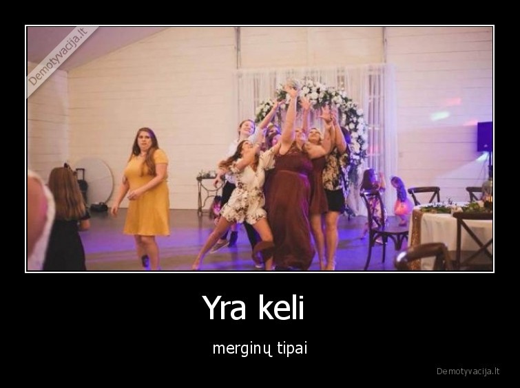 Yra keli  - merginų tipai