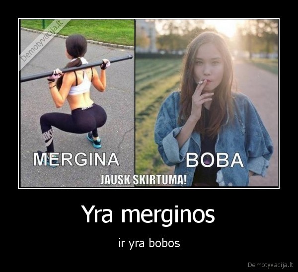 Yra merginos - ir yra bobos