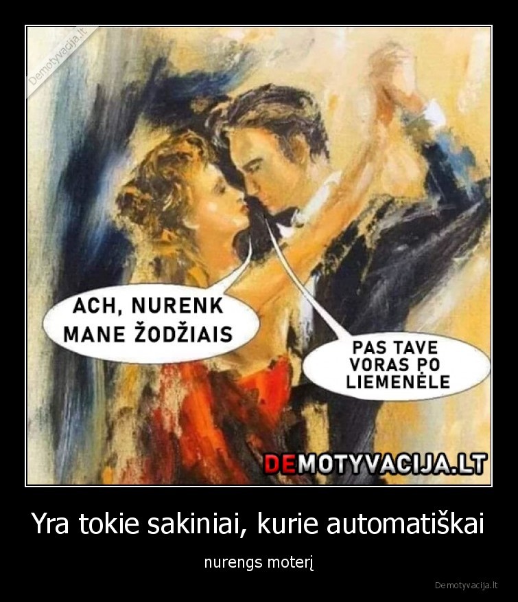 Yra tokie sakiniai, kurie automatiškai - nurengs moterį