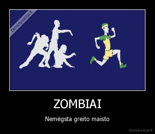 ZOMBIAI - Nemėgsta greito maisto