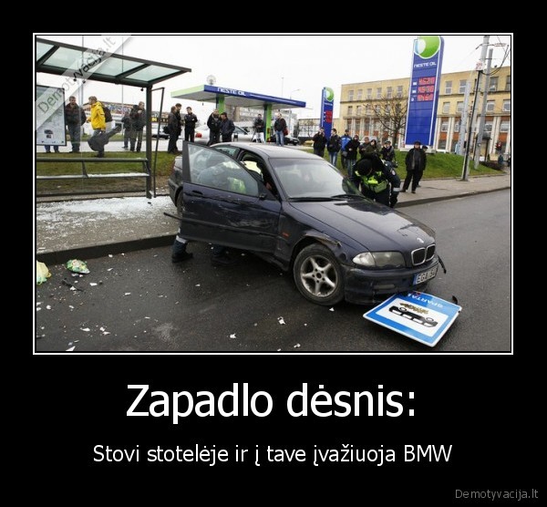 Zapadlo dėsnis: - Stovi stotelėje ir į tave įvažiuoja BMW