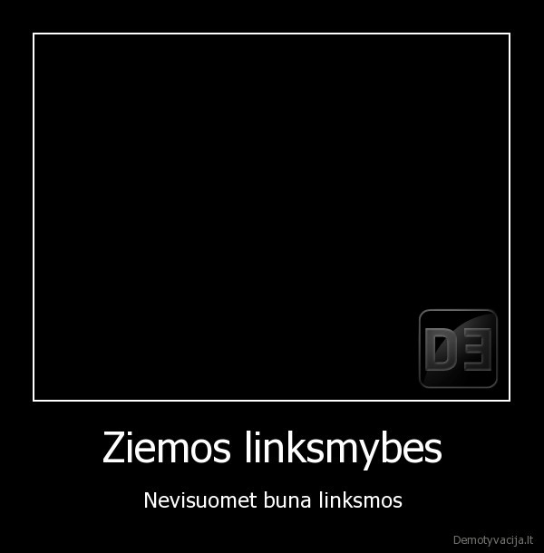 Ziemos linksmybes - Nevisuomet buna linksmos