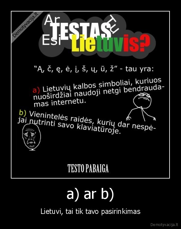 a) ar b) - Lietuvi, tai tik tavo pasirinkimas