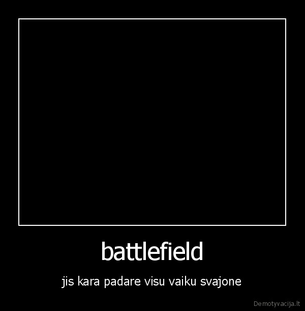 battlefield - jis kara padare visu vaiku svajone