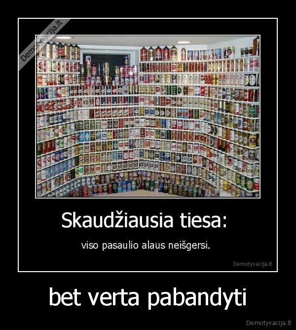 bet verta pabandyti - 