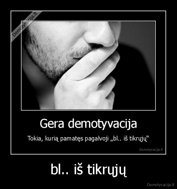 bl.. iš tikrųjų - 