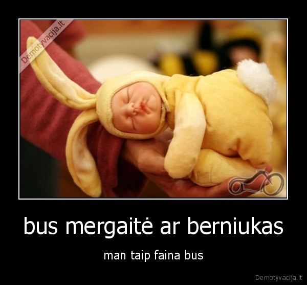 bus mergaitė ar berniukas - man taip faina bus