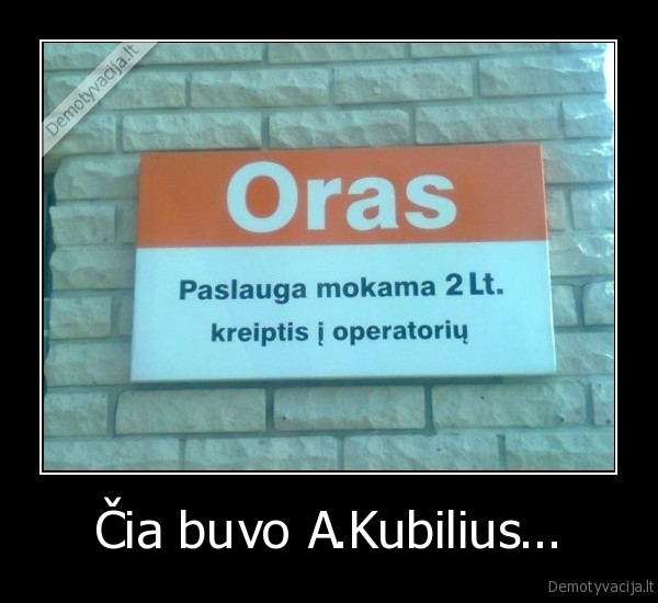 Čia buvo A.Kubilius... - 