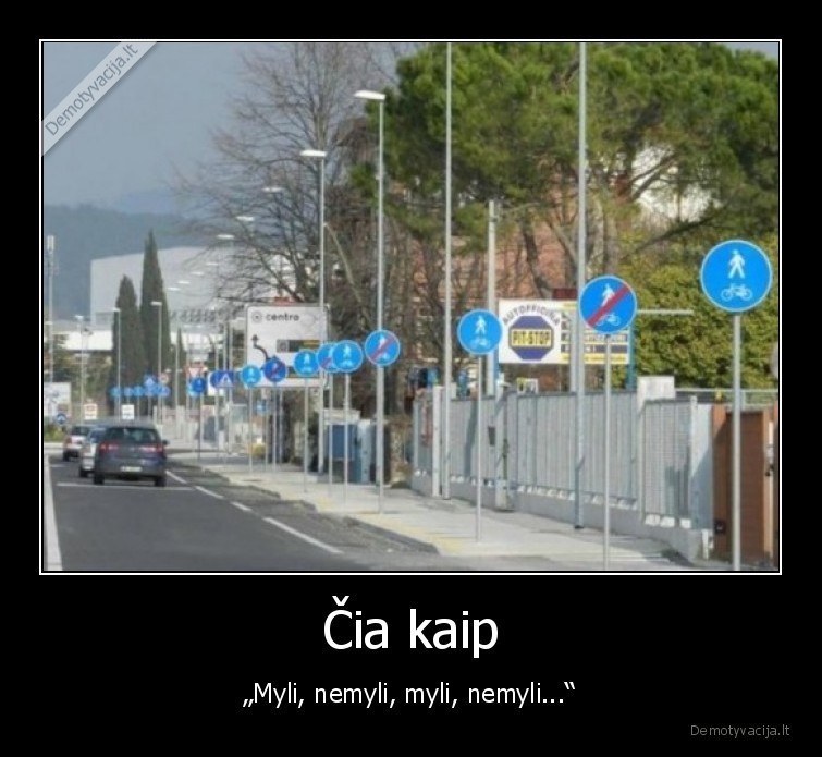 Čia kaip - „Myli, nemyli, myli, nemyli...“