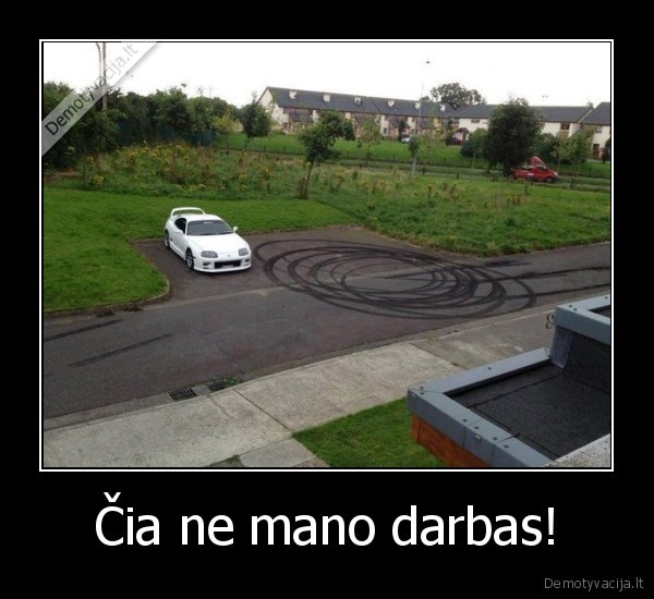 Čia ne mano darbas! - 