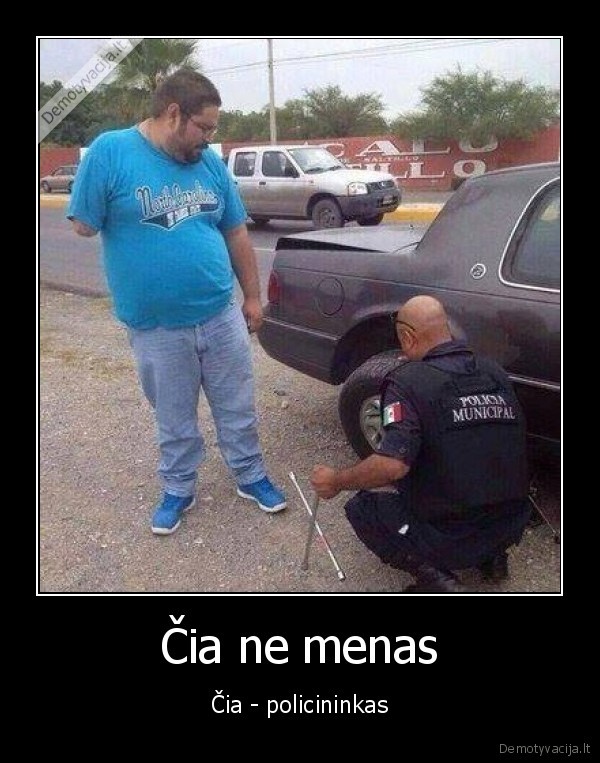 Čia ne menas - Čia - policininkas