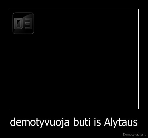 demotyvuoja buti is Alytaus - 