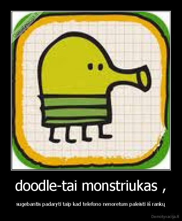 doodle-tai monstriukas , - sugebantis padaryti taip kad telefono nenoretum paleisti iš rankų