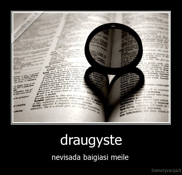 draugyste - nevisada baigiasi meile 