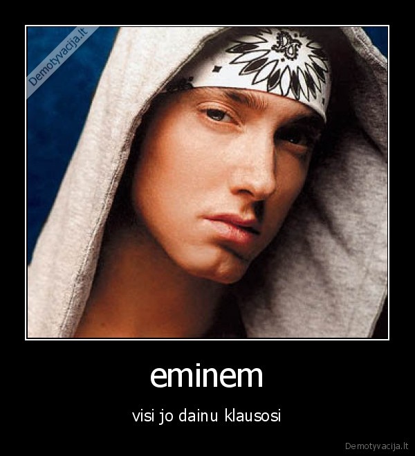 eminem - visi jo dainu klausosi