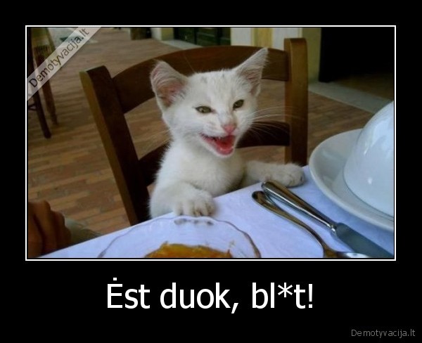 Ėst duok, bl*t! - 