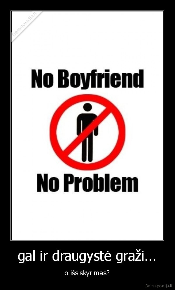 gal ir draugystė graži... - o išsiskyrimas?