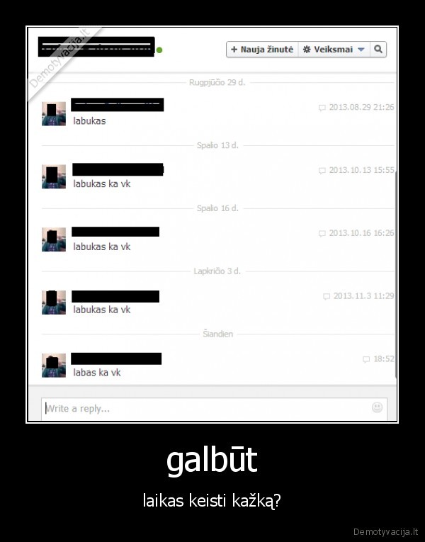 galbūt - laikas keisti kažką?